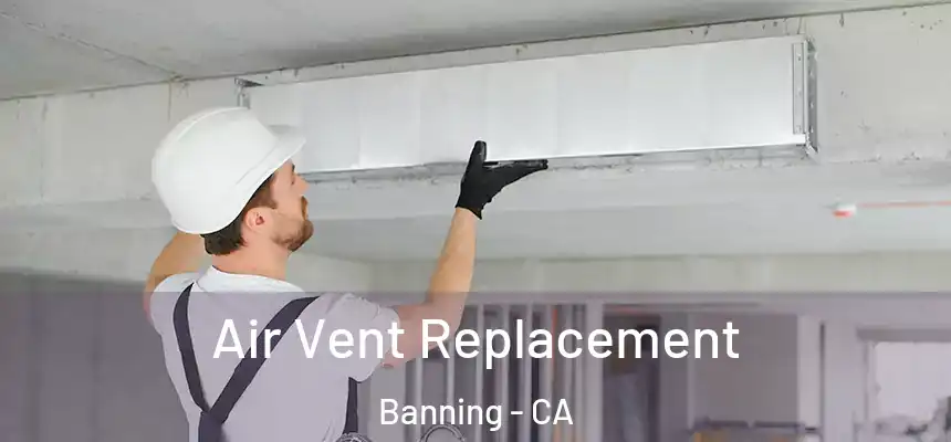  Air Vent Replacement Banning - CA