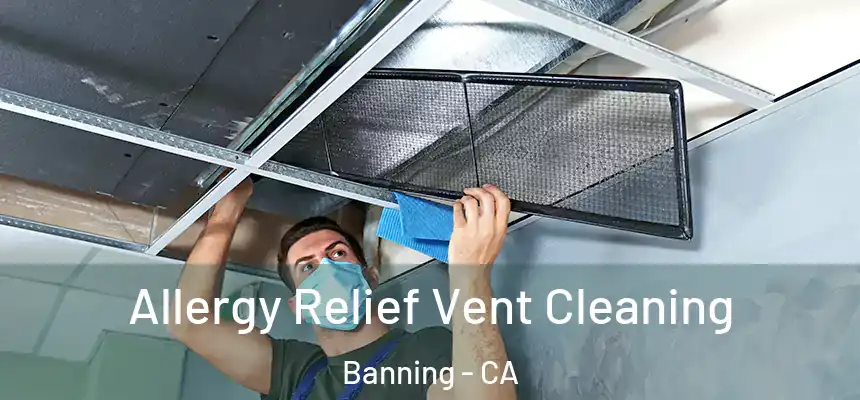  Allergy Relief Vent Cleaning Banning - CA