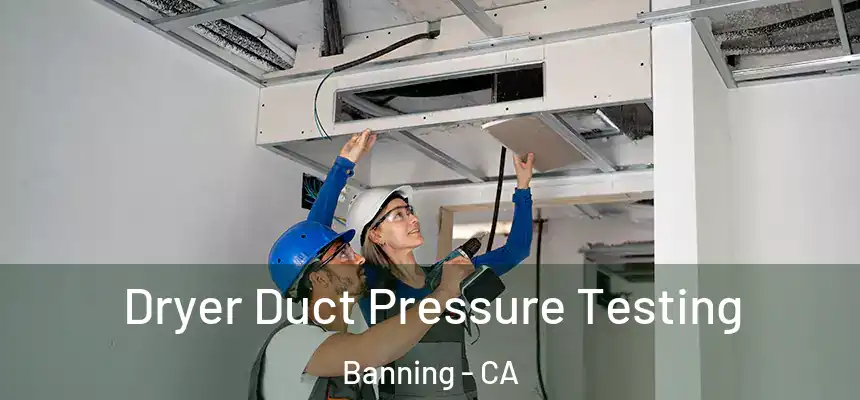  Dryer Duct Pressure Testing Banning - CA