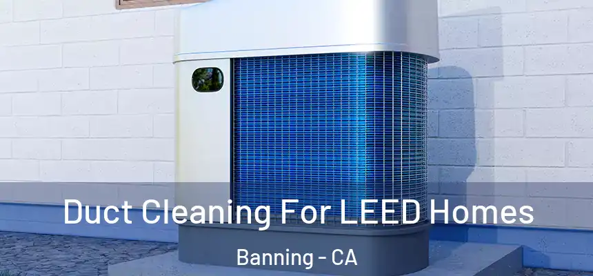  Duct Cleaning For LEED Homes Banning - CA