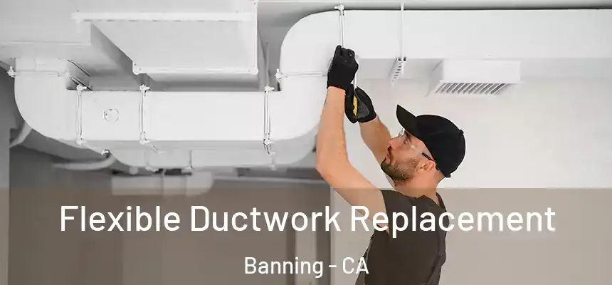  Flexible Ductwork Replacement Banning - CA