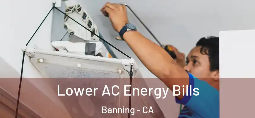  Lower AC Energy Bills Banning - CA