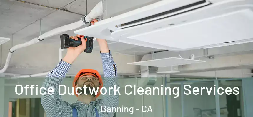  Office Ductwork Cleaning Services Banning - CA
