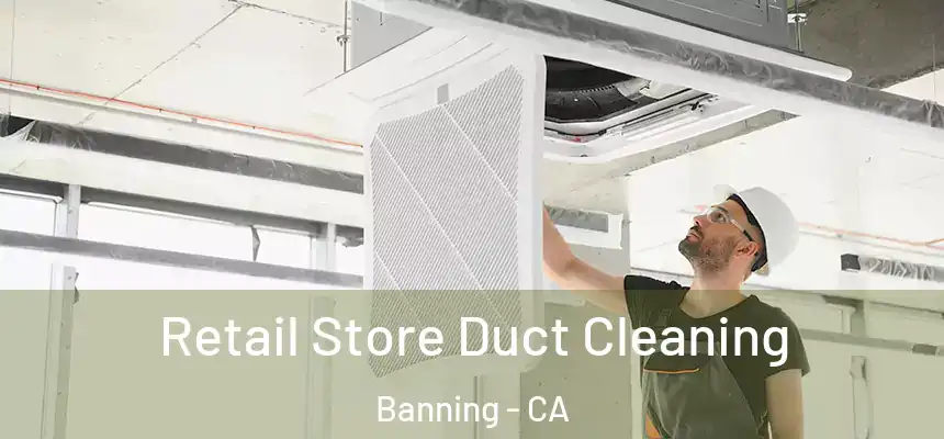  Retail Store Duct Cleaning Banning - CA